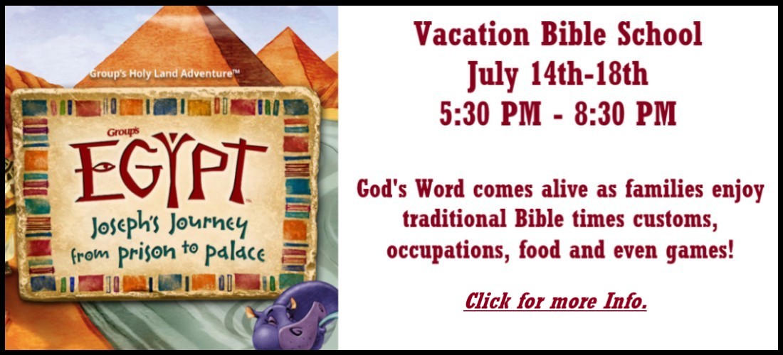 VBS - Egypt - Joseph's Journey from Prison to Palace  July 14th-18th  5:30 PM to 8:30 PM